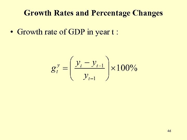 Growth Rates and Percentage Changes • Growth rate of GDP in year t :