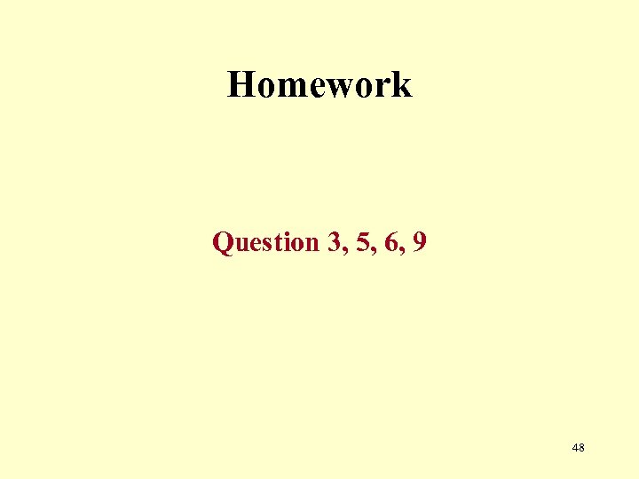 Homework Question 3, 5, 6, 9 48 