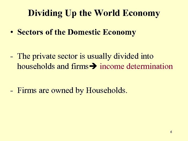 Dividing Up the World Economy • Sectors of the Domestic Economy - The private