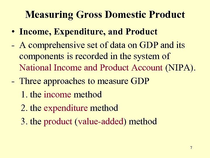 Measuring Gross Domestic Product • Income, Expenditure, and Product - A comprehensive set of