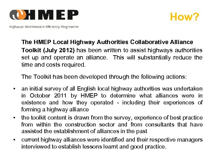How? The HMEP Local Highway Authorities Collaborative Alliance Toolkit (July 2012) has been written
