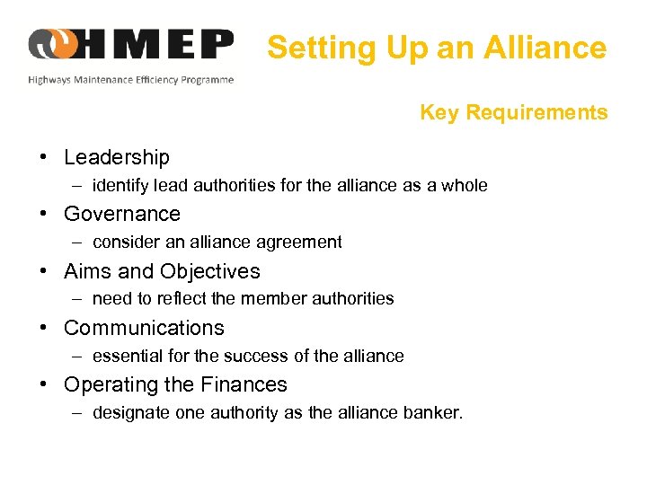 Setting Up an Alliance Key Requirements • Leadership – identify lead authorities for the