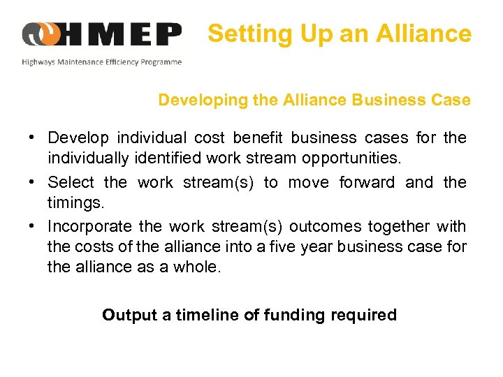 Setting Up an Alliance Developing the Alliance Business Case • Develop individual cost benefit