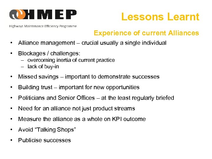 Lessons Learnt Experience of current Alliances • Alliance management – crucial usually a single