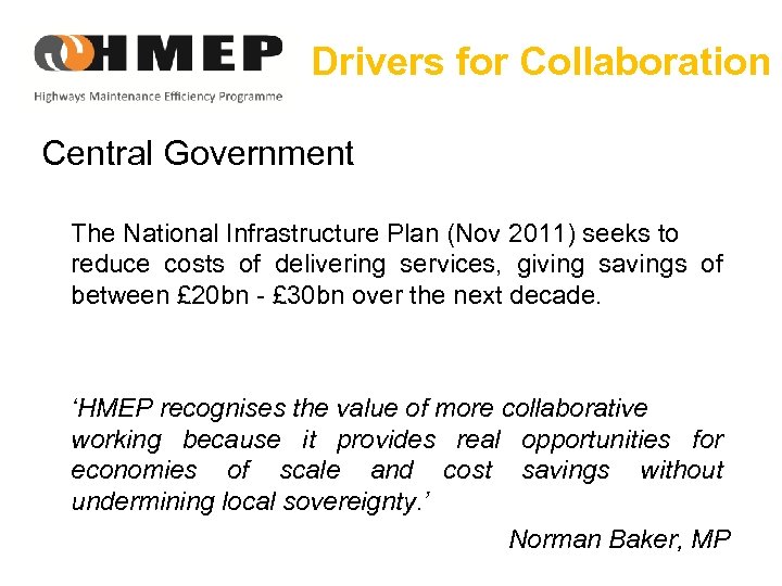 Drivers for Collaboration Central Government The National Infrastructure Plan (Nov 2011) seeks to reduce