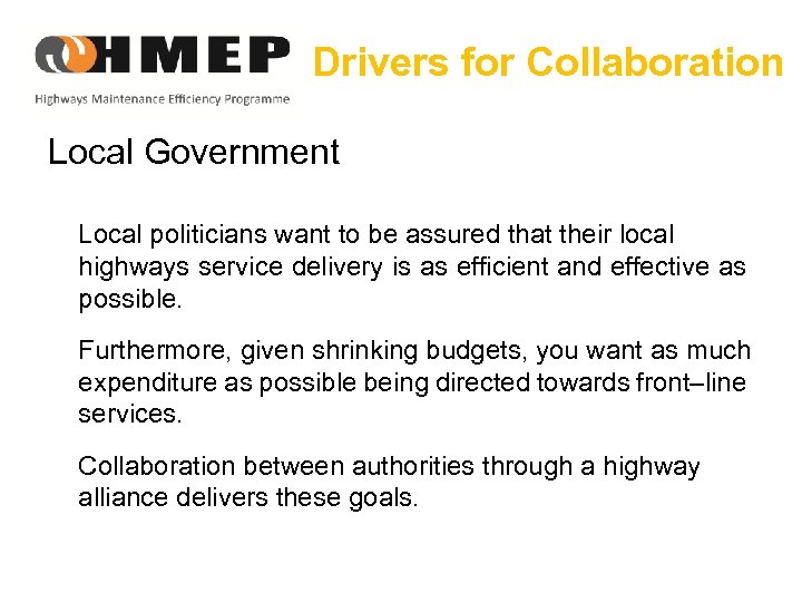 Drivers for Collaboration Local Government Local politicians want to be assured that their local
