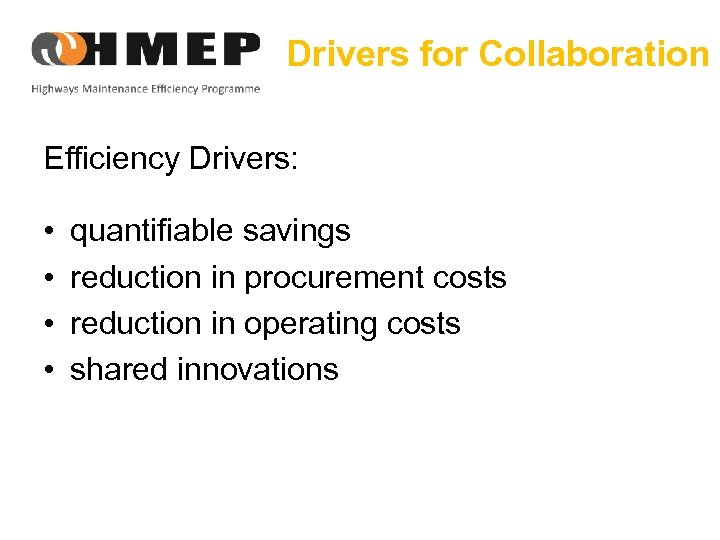 Drivers for Collaboration Efficiency Drivers: • • quantifiable savings reduction in procurement costs reduction