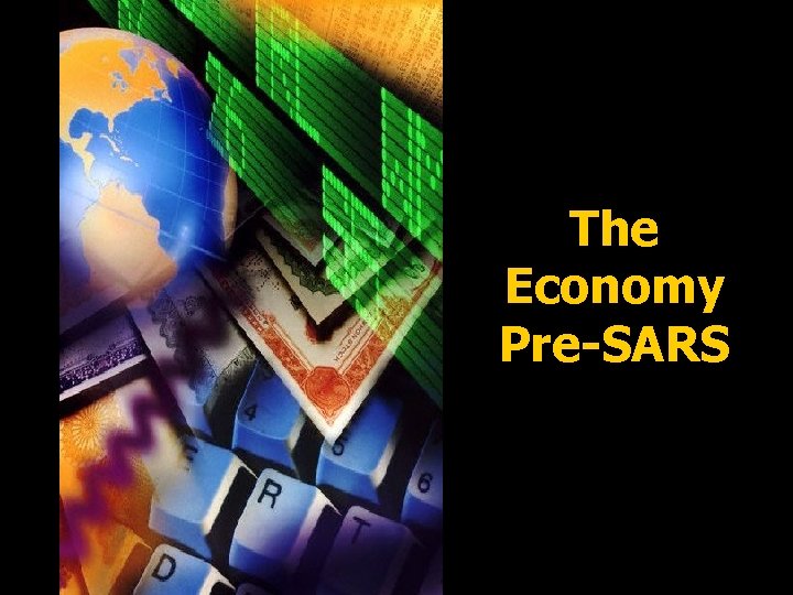 The Economy Pre-SARS 