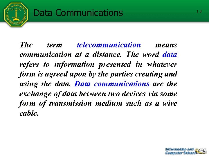 Data Communications The term telecommunication means communication at a distance. The word data refers