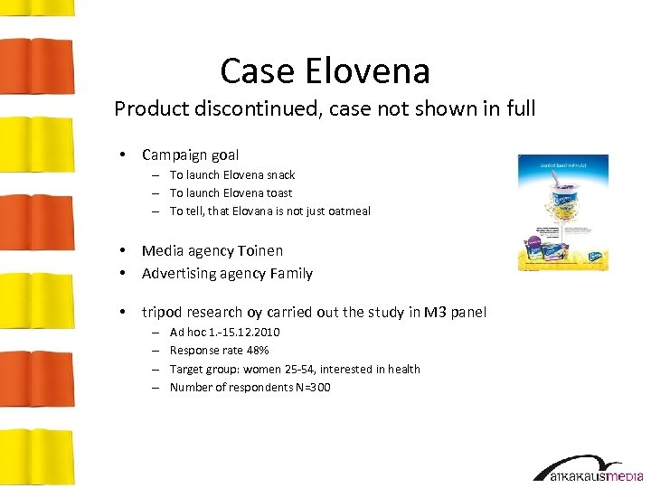 Case Elovena Product discontinued, case not shown in full • Campaign goal – To