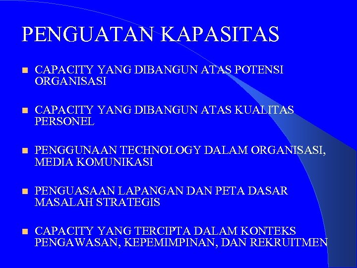 PENGUATAN KAPASITAS CAPACITY YANG DIBANGUN ATAS POTENSI ORGANISASI CAPACITY YANG DIBANGUN ATAS KUALITAS PERSONEL