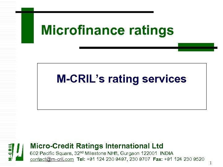 Microfinance ratings M-CRIL’s rating services Micro-Credit Ratings International Ltd 602 Pacific Square, 32 nd