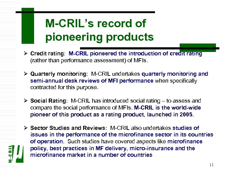 M-CRIL’s record of pioneering products Ø Credit rating: M-CRIL pioneered the introduction of credit