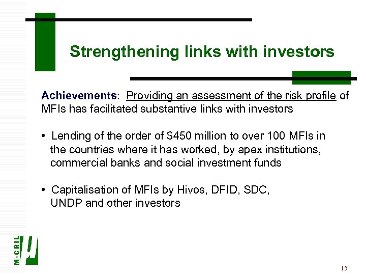 Strengthening links with investors Achievements: Providing an assessment of the risk profile of MFIs