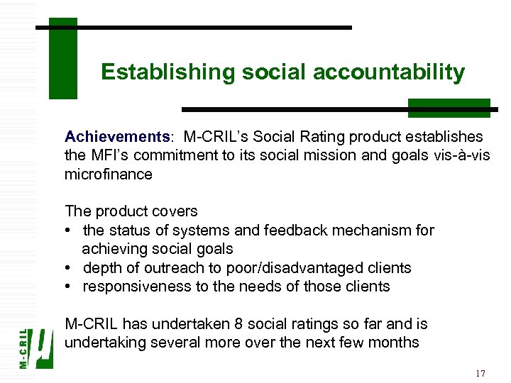 Establishing social accountability Achievements: M-CRIL’s Social Rating product establishes the MFI’s commitment to its