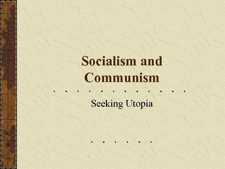 Socialism and Communism Seeking Utopia 