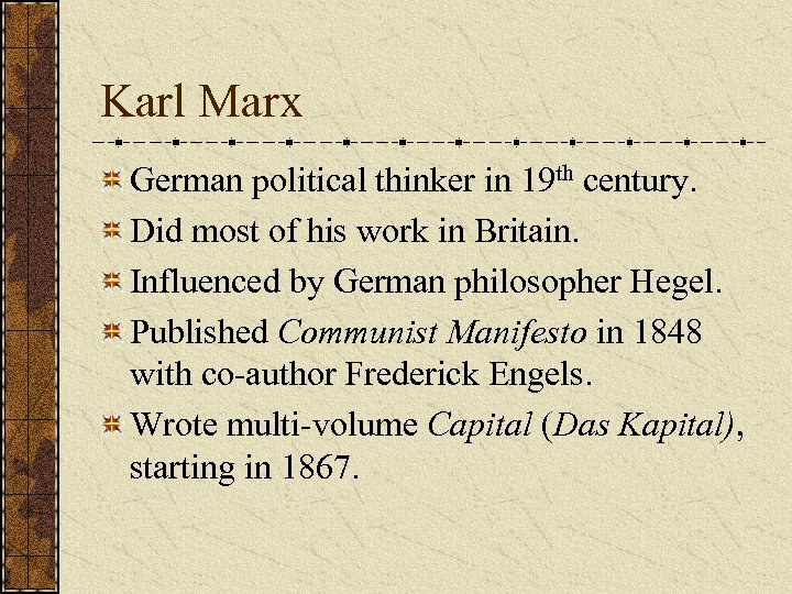 Karl Marx German political thinker in 19 th century. Did most of his work