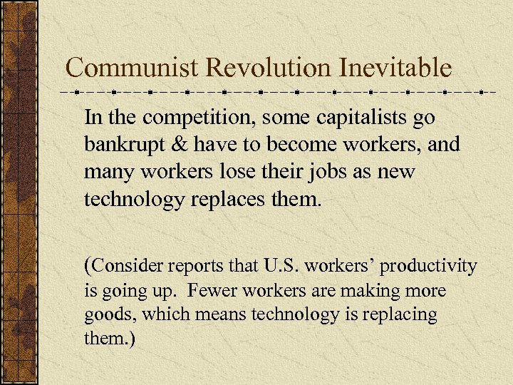 Communist Revolution Inevitable In the competition, some capitalists go bankrupt & have to become