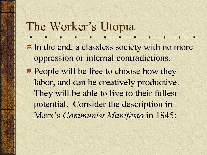 The Worker’s Utopia In the end, a classless society with no more oppression or