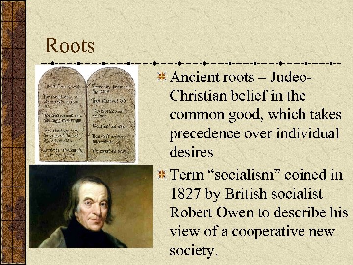 Roots Ancient roots – Judeo. Christian belief in the common good, which takes precedence