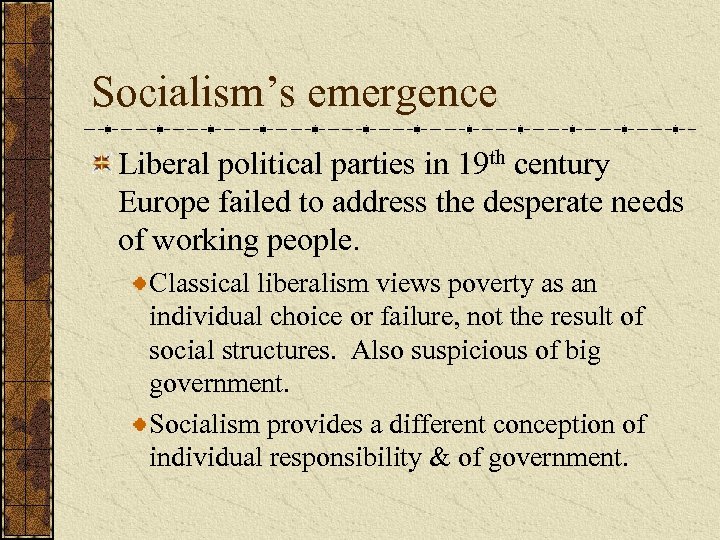 Socialism’s emergence Liberal political parties in 19 th century Europe failed to address the