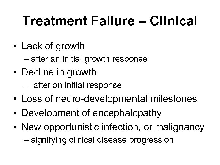 Treatment Failure – Clinical • Lack of growth – after an initial growth response