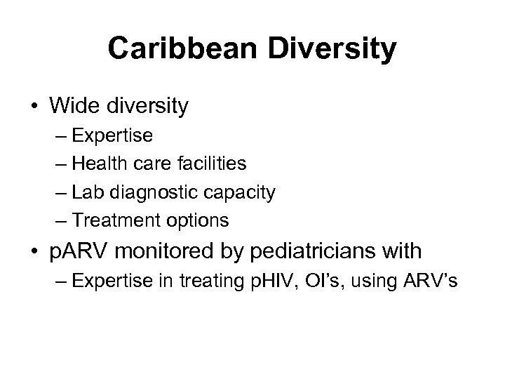 Caribbean Diversity • Wide diversity – Expertise – Health care facilities – Lab diagnostic