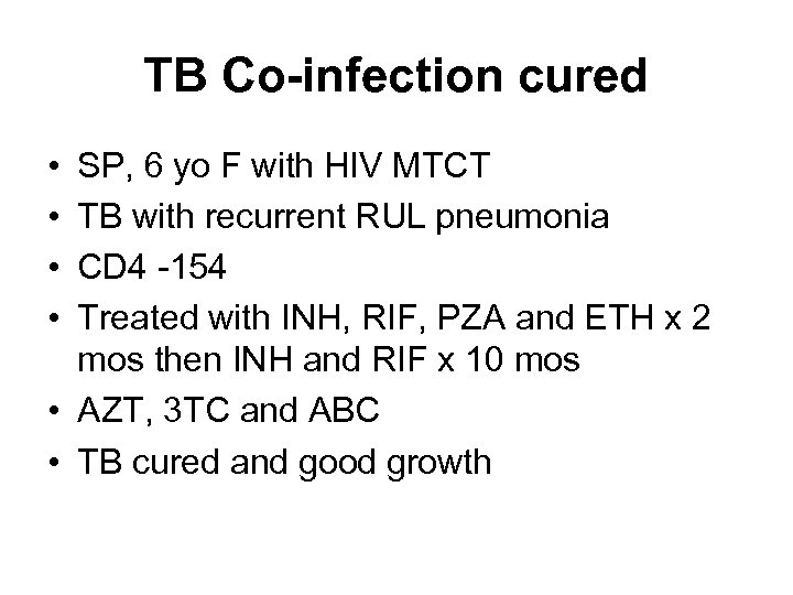 TB Co-infection cured • • SP, 6 yo F with HIV MTCT TB with