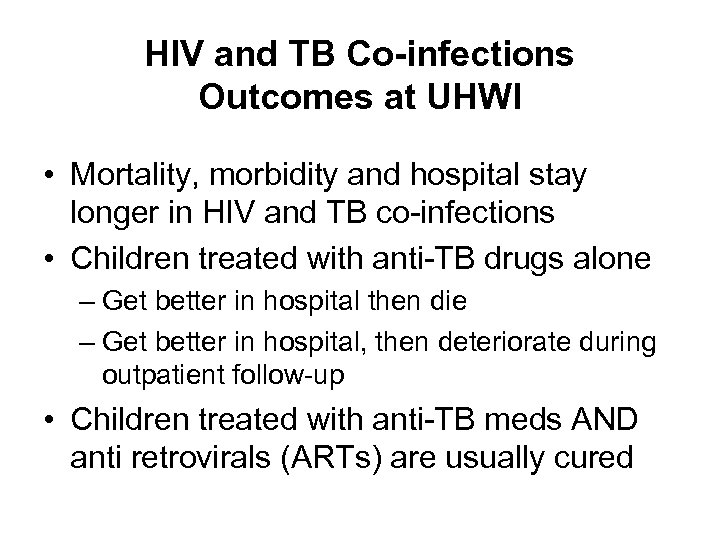 HIV and TB Co-infections Outcomes at UHWI • Mortality, morbidity and hospital stay longer