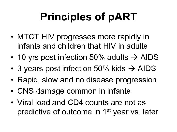 Principles of p. ART • MTCT HIV progresses more rapidly in infants and children