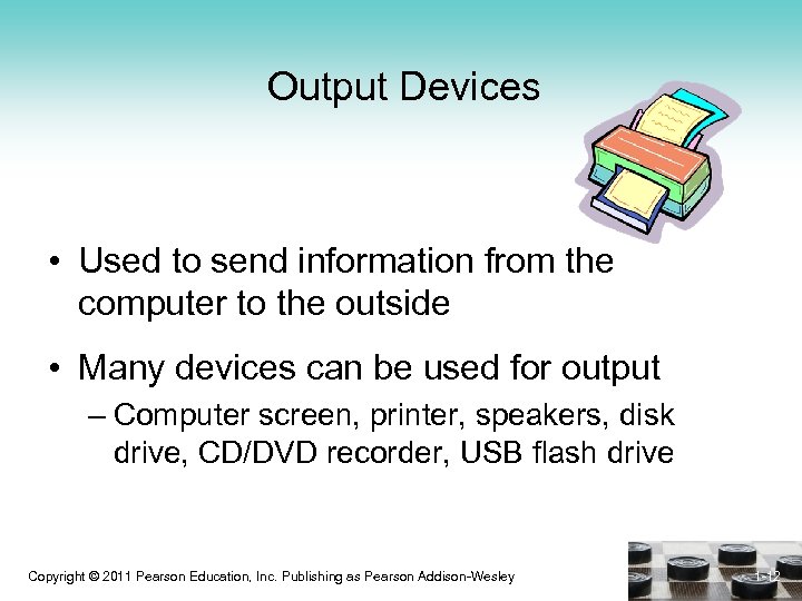 Output Devices • Used to send information from the computer to the outside •