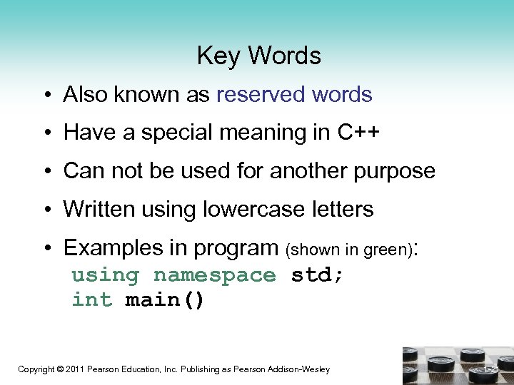 Key Words • Also known as reserved words • Have a special meaning in