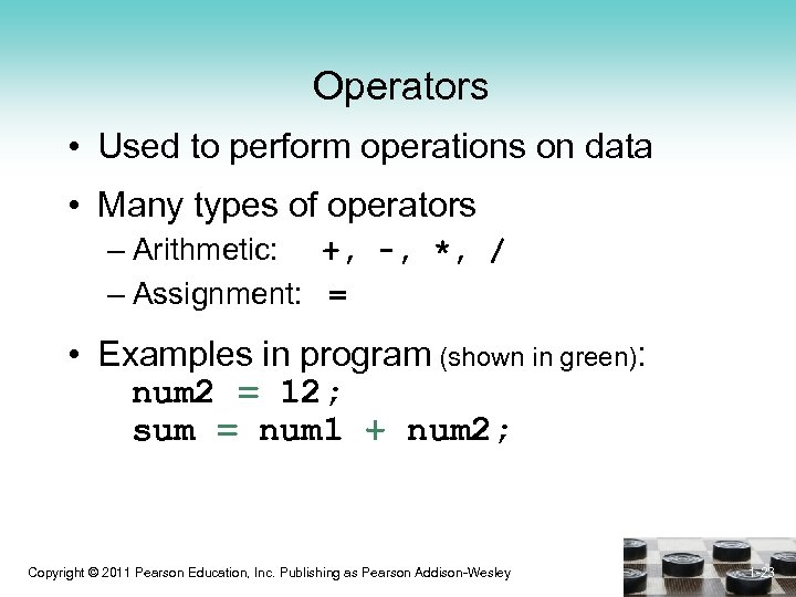 Operators • Used to perform operations on data • Many types of operators –