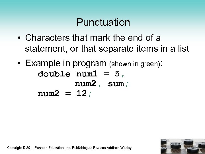 Punctuation • Characters that mark the end of a statement, or that separate items