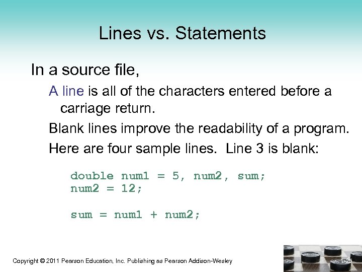 Lines vs. Statements In a source file, A line is all of the characters