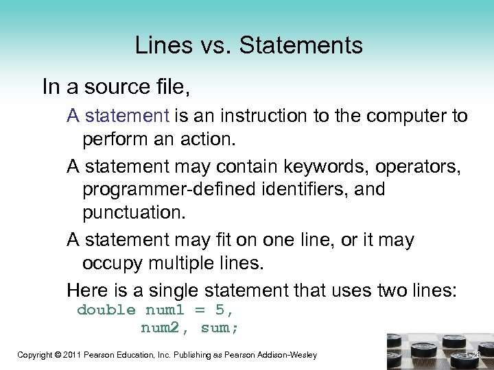 Lines vs. Statements In a source file, A statement is an instruction to the