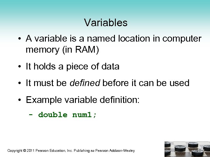 Variables • A variable is a named location in computer memory (in RAM) •