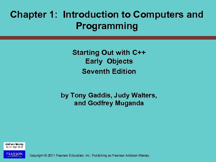 Chapter 1: Introduction to Computers and Programming Starting Out with C++ Early Objects Seventh