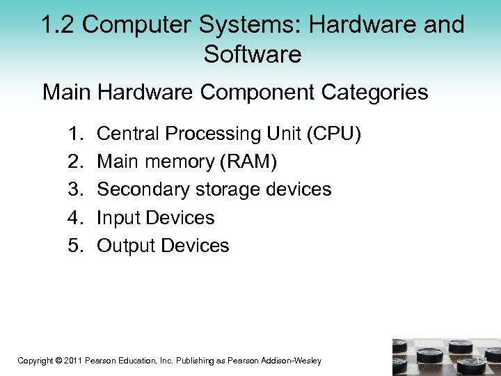 1. 2 Computer Systems: Hardware and Software Main Hardware Component Categories 1. 2. 3.