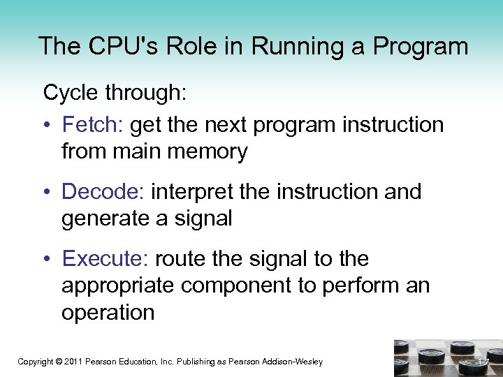 The CPU's Role in Running a Program Cycle through: • Fetch: get the next