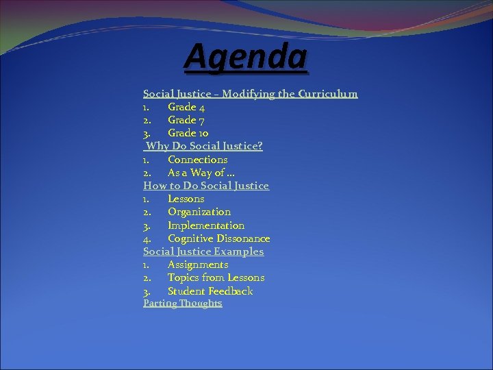 Agenda Social Justice – Modifying the Curriculum 1. Grade 4 2. Grade 7 3.