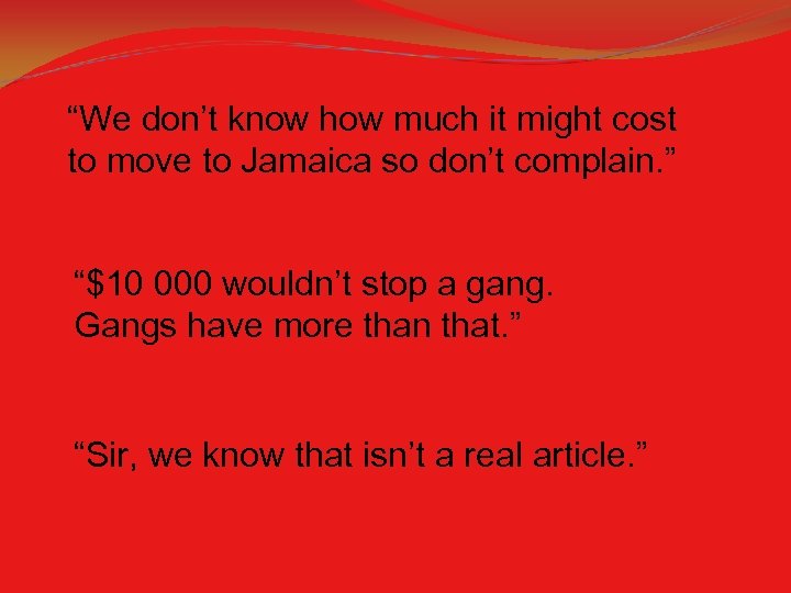 “We don’t know how much it might cost to move to Jamaica so don’t