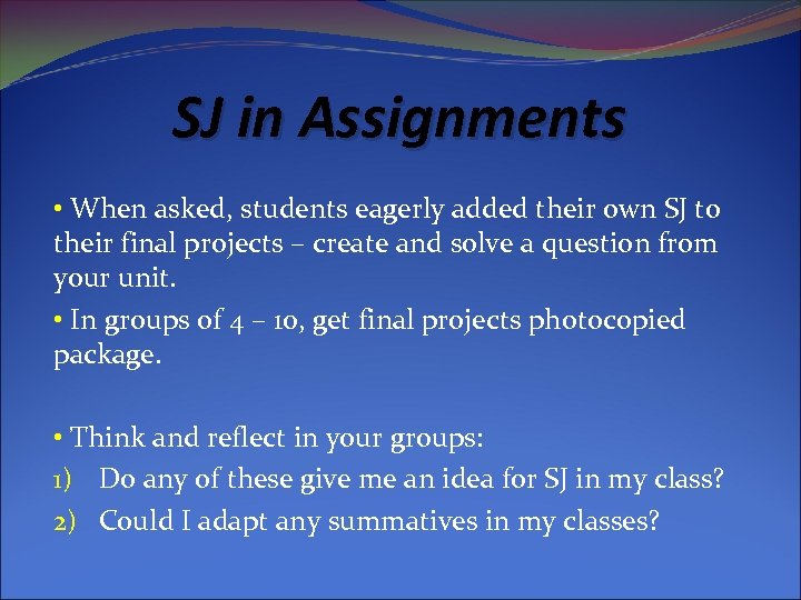 SJ in Assignments • When asked, students eagerly added their own SJ to their