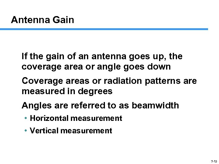 Antenna Gain If the gain of an antenna goes up, the coverage area or