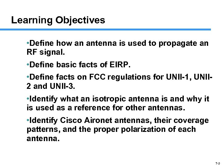 Learning Objectives • Define how an antenna is used to propagate an RF signal.