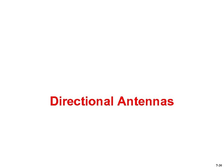 Directional Antennas 7 -38 