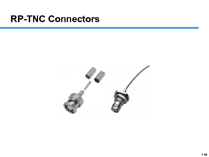 RP-TNC Connectors 7 -49 