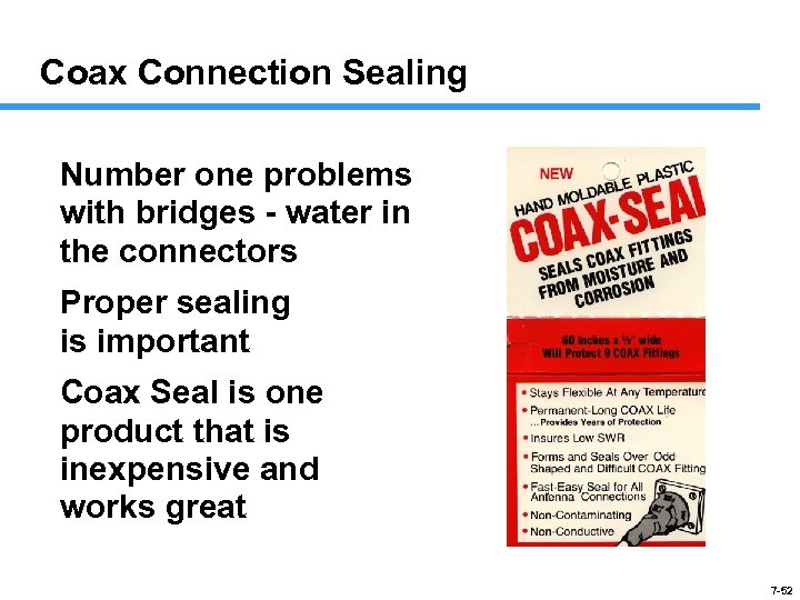 Coax Connection Sealing Number one problems with bridges - water in the connectors Proper