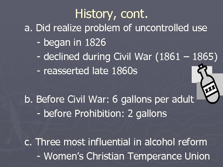 History, cont. a. Did realize problem of uncontrolled use - began in 1826 -