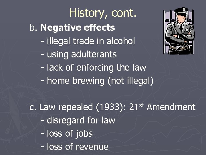 History, cont. b. Negative effects - illegal trade in alcohol - using adulterants -